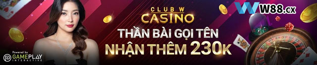 Khuyến mãi thưởng 230k tại casino club W W88